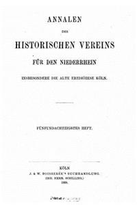 Annalen des Historischen Vereins für den Niederrhein inbesondere das Alte Erzbistum Köln