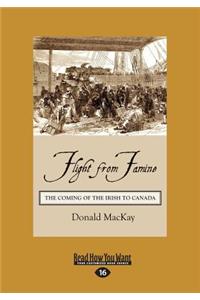 Flight from Famine: The Coming of the Irish to Canada (Large Print 16pt)