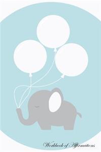 Cute Elephant Workbook of Affirmations Cute Elephant Workbook of Affirmations