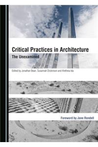 Critical Practices in Architecture: The Unexamined