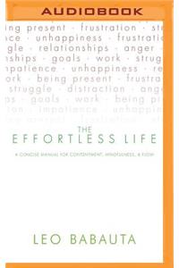 Effortless Life: A Concise Manual for Contentment, Mindfulness, & Flow