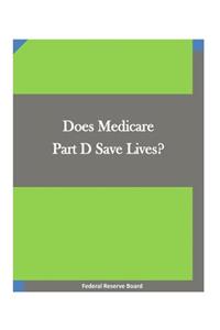 Does Medicare Part D Save Lives?