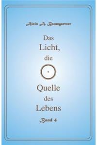 Das Licht, die Quelle des Lebens - Band 4