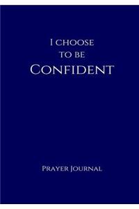 I Choose to Be Confident Prayer Journal