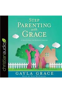 Stepparenting with Grace: A Devotional for Blended Families