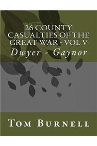 26 County Casualties of the Great War Volume V: Dwyer - Gaynor