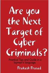 Are you the Next Target of Cyber Criminals?