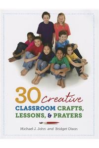 30 Creative Classroom Crafts, Lessons, and Prayers