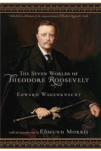 The Seven Worlds of Theodore Roosevelt