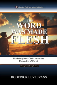 The Word Was Made Flesh
