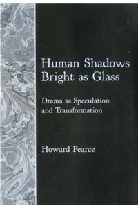 Human Shadows Bright As Glass
