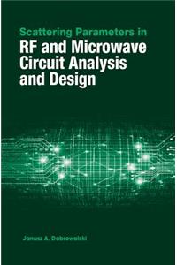 Scattering Parameters in RF and Microwave Circuit Analysis and Design