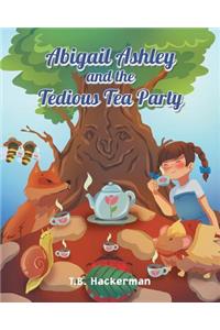Abigail Ashley & the Tedious Tea Party