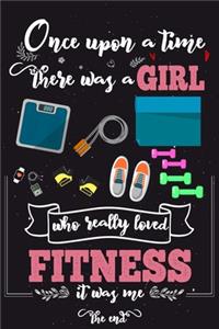 Once Upon A Time There Was A Girl Who Really Loved Fitness It was Me The End