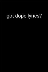 Got Dope Lyrics?