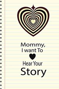Mommy, I want To Hear Your Story