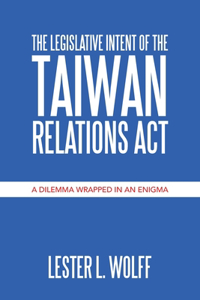 Legislative Intent of the Taiwan Relations Act