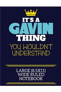 It's A Gavin Thing You Wouldn't Understand Large (8.5x11) Wide Ruled Notebook