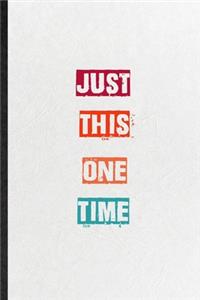 Just This One Time