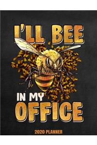 I'll Bee In My Office 2020 Planner