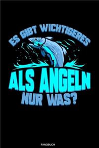 Es Gibt Wichtigeres: Detailliertes Angler Fangbuch I Notiere deine Fänge I Fischer Geschenk Opa Reisetagebuch für den Angelurlaub und Barsch Angelausflug Tagebuch Angels