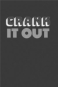 crank it out