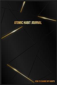 Atomic Habit Journal How to Change My Habits