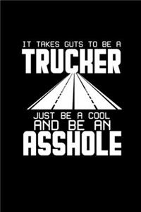 It takes guts to be a trucker just be cool and be an asshole: Hangman Puzzles - Mini Game - Clever Kids - 110 Lined pages - 6 x 9 in - 15.24 x 22.86 cm - Single Player - Funny Great Gift