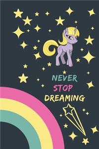 Never Stop Dreaming Notebook Unicorns are real Journal, Girls notebook 120 pages rulled for diaries 6