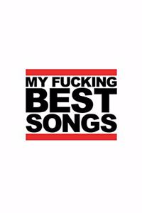My Fucking Best Songs