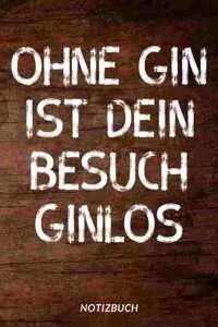 Ohne Gin ist dein Besuch Ginlos Notizbuch