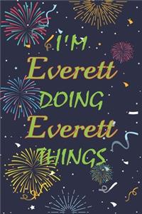 I'm Everett Doing Everett Things Notebook Birthday Gift