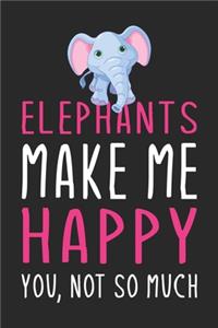 Elephants Make Me Happy You, Not So Much