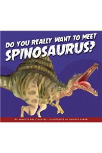 Do You Really Want to Meet Spinosaurus?