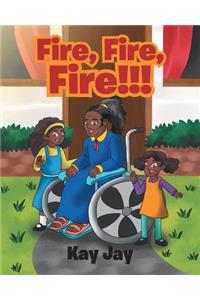Fire, Fire, Fire!!!