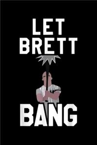 Let Brett Bang