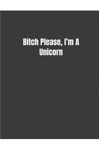 Bitch Please, I'm A Unicorn