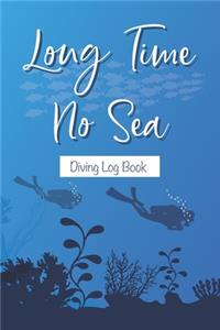 Long Time No Sea - Diving Log Book