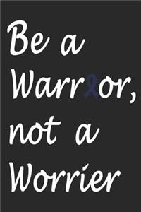 Be warror, not a worrier
