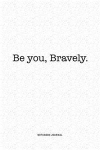 Be You Bravely