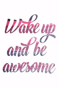 Wake Up And Be Awesome