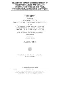Hearing to review implementation of the horticulture and organic agriculture title of the Food, Conservation, and Energy Act of 2008