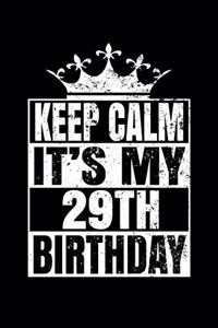 Keep Calm It's My 29th Birthday