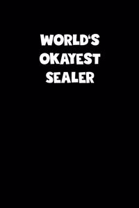 World's Okayest Sealer Notebook - Sealer Diary - Sealer Journal - Funny Gift for Sealer
