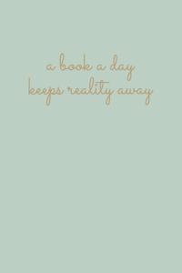 A Book A Day Keeps Reality Away