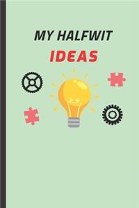 My Halfwit Ideas