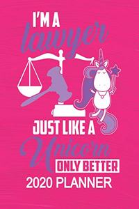 2020 Planner - I'm A Lawyer Just Like a Unicorn Only Better