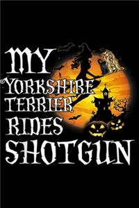 My YorkShire Terrier Rides Shotgun: My YorkShire Terrier Rides Shotgun Halloween Journal/Notebook Blank Lined Ruled 6x9 100 Pages