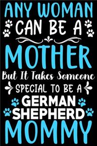 Any woman can be a mother Be a German Shepherd mommy