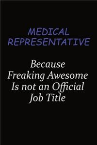 Medical Representative Because Freaking Awesome Is Not An Official Job Title